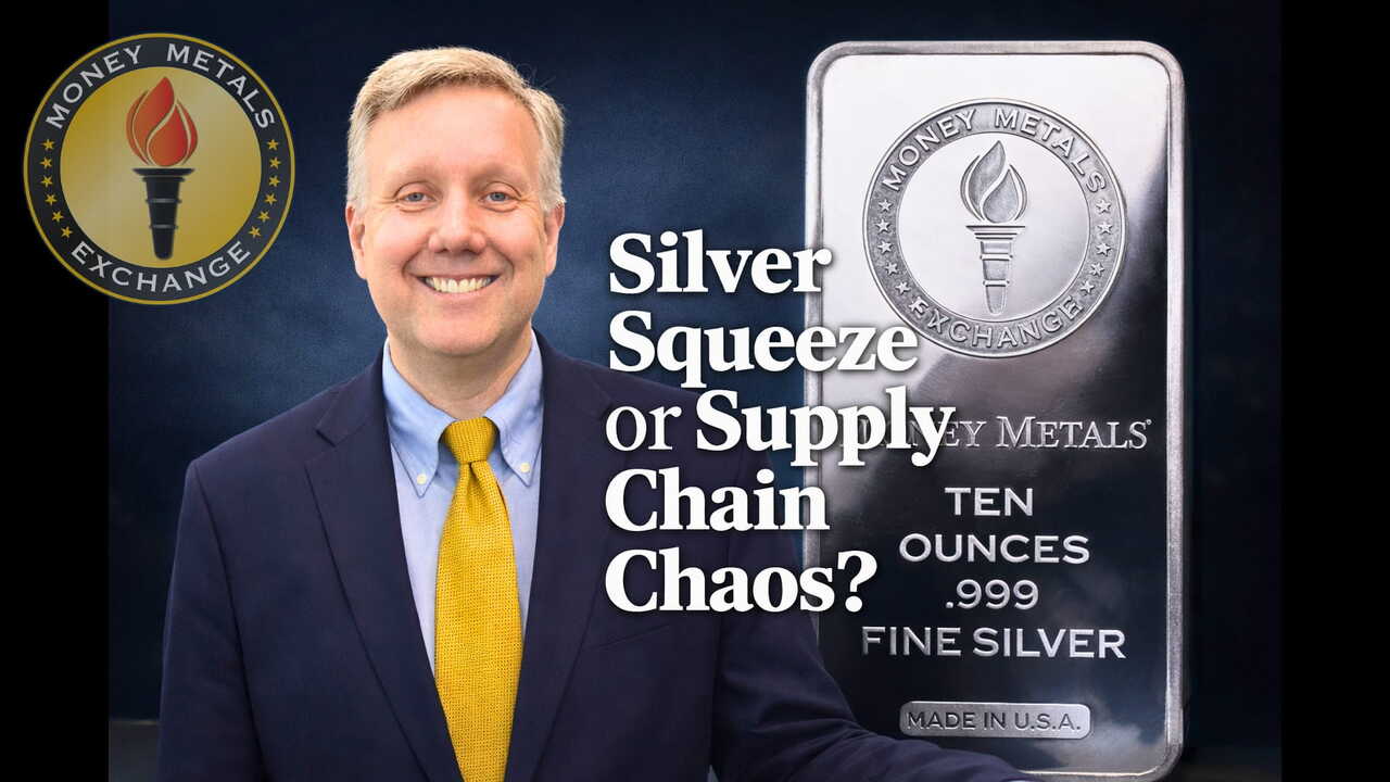 Silver Squeeze, Supply Chain Chaos, or Both? Money Metals' CEO Explains