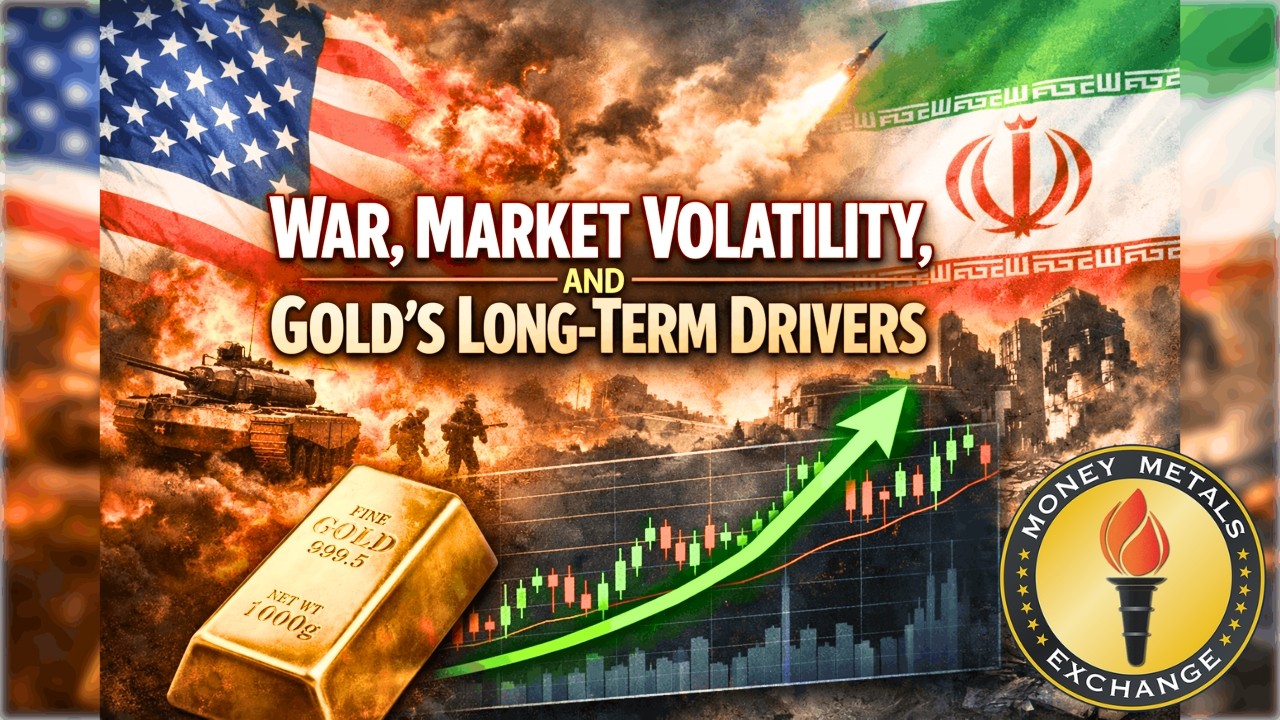 War, Market Volatility, and Gold’s Long-Term Drivers